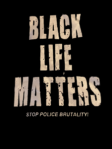 Black Life Matter Stop Police Brutality!