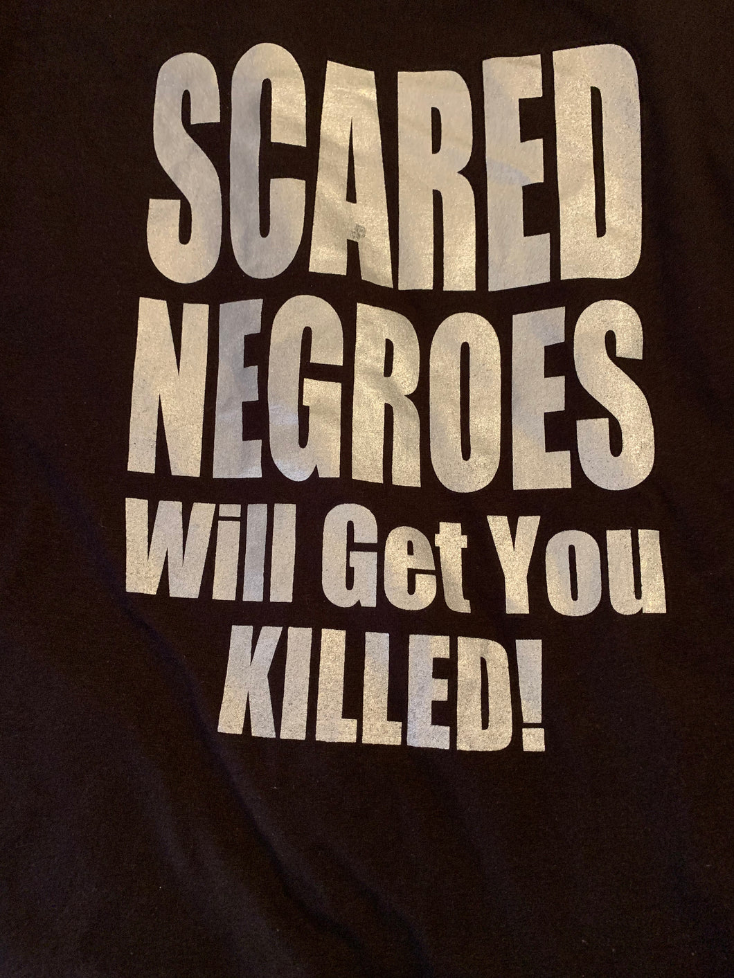 Scared Negroes will get you killed